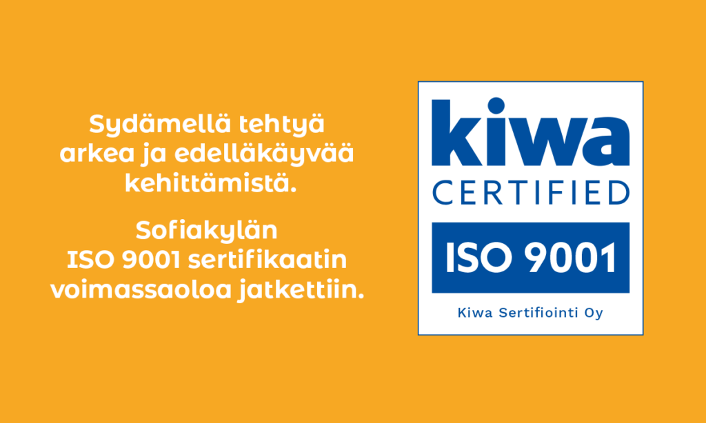 Sofiakylän ISO 9001 sertifikaatin voimassaoloa jatkettiin.